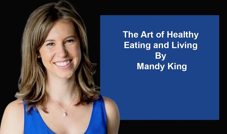 Healthy eating and living by mandy king
